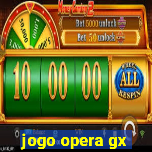 jogo opera gx